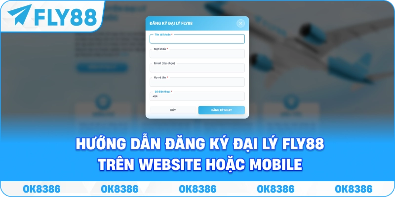 Hình ảnh hướng dẫn đăng ký đại lý Fly88 trên website hoặc mobile